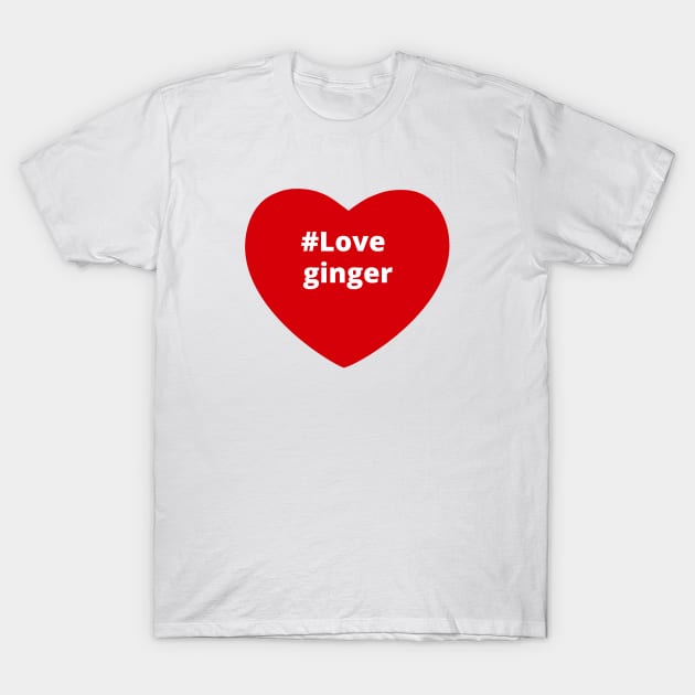 Love Ginger - Hashtag Heart T-Shirt by support4love